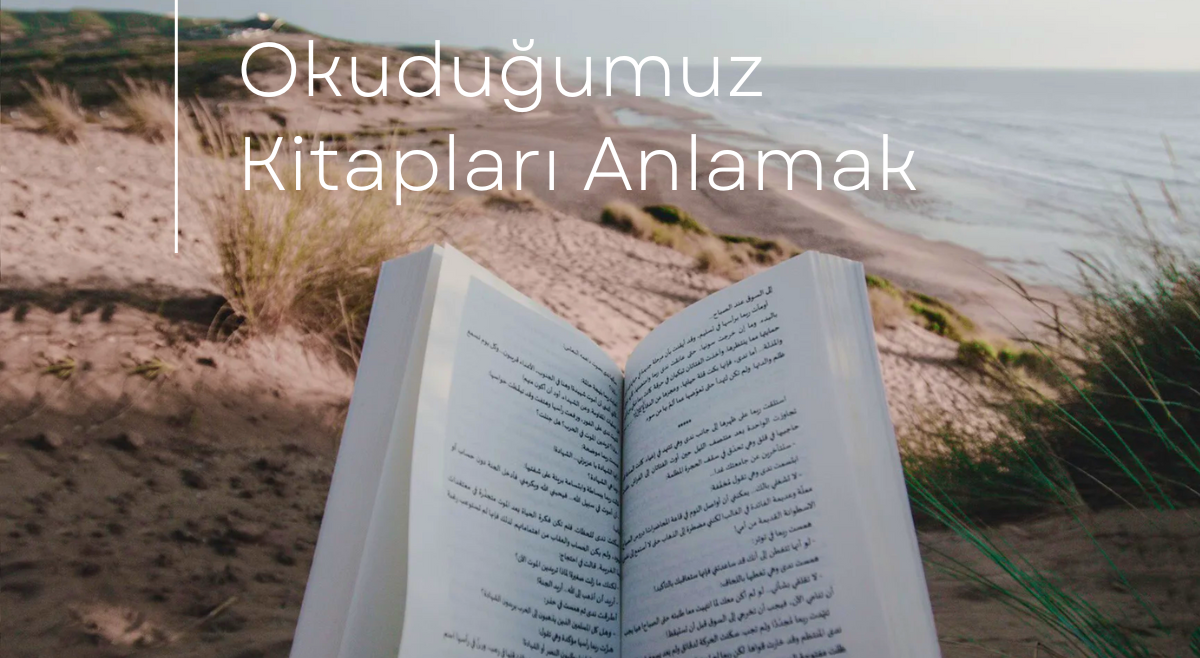 Okuduğumuz Kitapları Anlamak