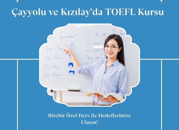 Çayyolu ve Kızılay’da TOEFL Kursu: Birebir Özel Ders ile Hedeflerinize Ulaşın