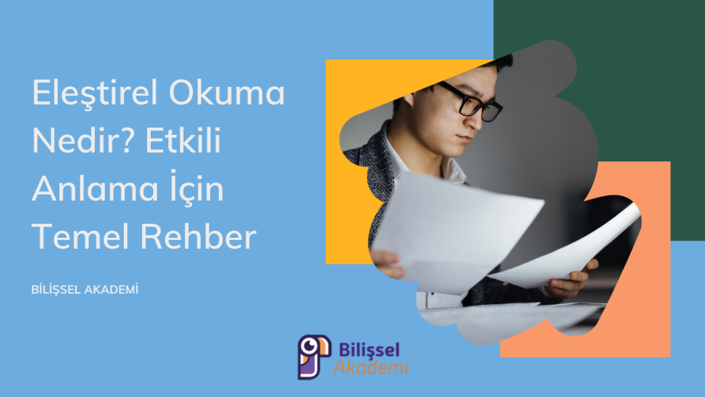 Eleştirel Okuma Nedir Etkili Anlama İçin Temel Rehber