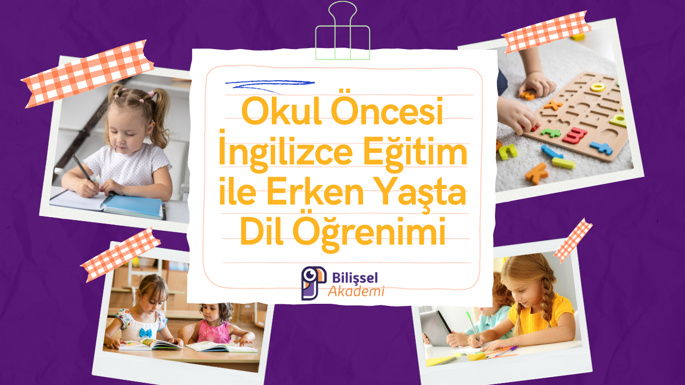 Okul Öncesi İngilizce Eğitim ile Erken Yaşta Dil Öğrenimi