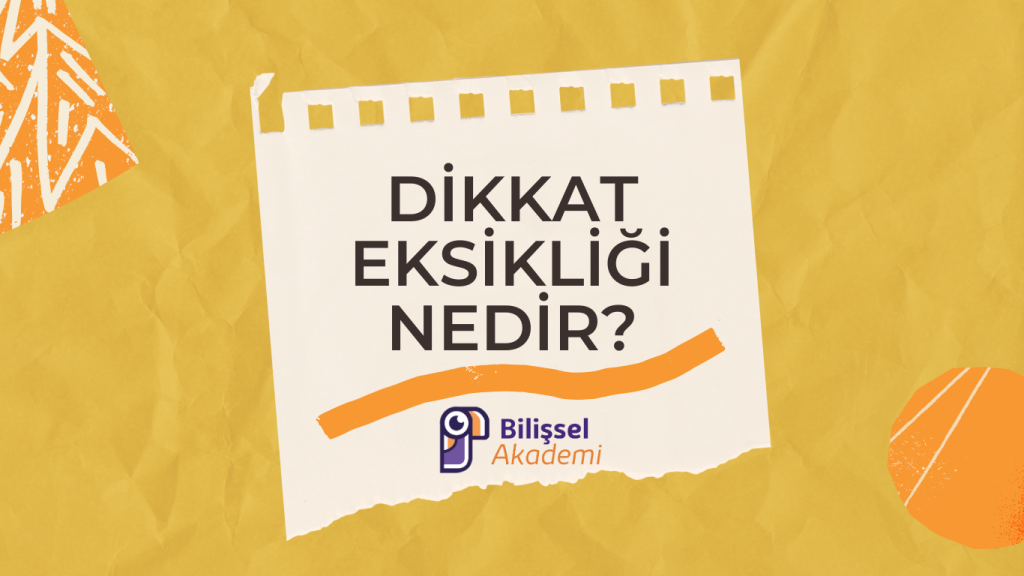 dikkat eksikliği nedir